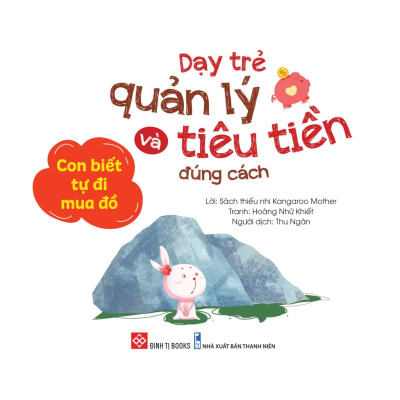 Sách Dạy Trẻ Quản Lý Và Tiêu Tiền Đúng Cách - Con Biết Tự Đi Mua Đồ